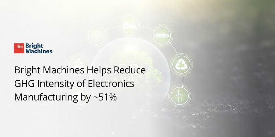 [BLOG] Bright Machines Helps Reduce GHG Intensity of Electronics Manufacturing by ~51%